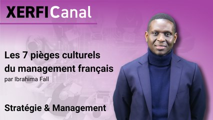Les 7 pièges culturels du management français [Ibrahima Fall]