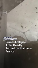 Cranes Collapse After Deadly Tornado in Northern France