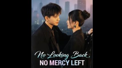 No Looking Back, No Mercy Left Full Episode