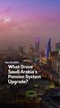 What Drove Saudi Arabia’s Pension System Upgrade?