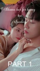 [PART 1] Blame her for being too spoiled