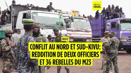 RDC : 2 officiers et 36 combattants du M23 déposent les armes