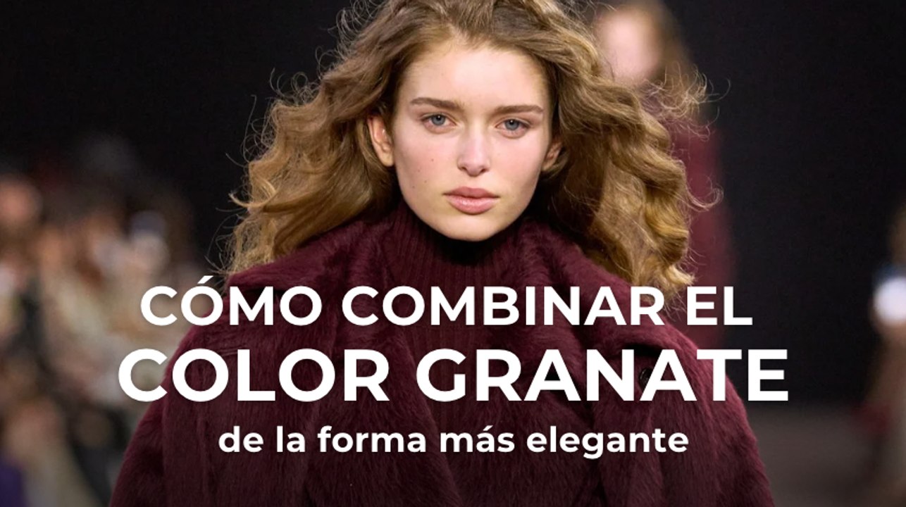 Cómo combinar el color granate de la forma más elegante