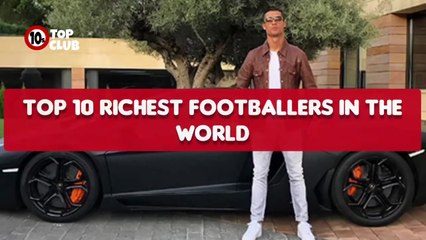 Top 10 Richest Footballers In The World _ Highest Paid Soccer Players -Top10sClub