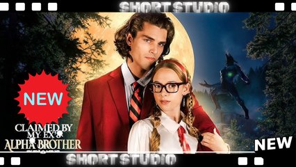 [TOP MOVIE] Claimed by My Ex’s Alpha Brother #realshort #Shortstudio
