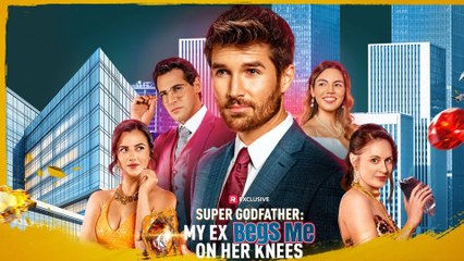 Super Godfather My Ex Begs Me On Her Knees