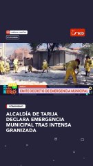 ALCALDÍA DE TARIJA DECLARA EMERGENCIA MUNICIPAL TRAS INTENSA GRANIZADA