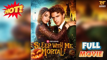 Drama Hot - Sleep with Me, Mortal 2025 - Full English Sub