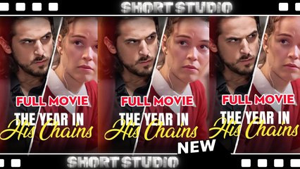 [TOP MOVIE] The Year In His Chains #realshort #Shortstudio