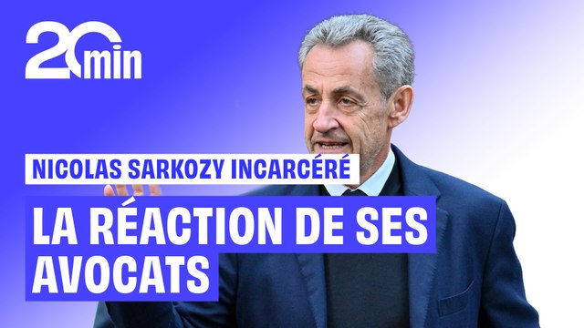 La réactions des avocats de Nicolas Sarkozy après son entrée en prison