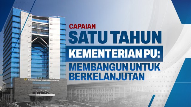 Capaian Setahun Kementerian PU: Membangun untuk Berkelanjutan