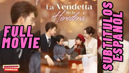 La Vendetta de la heredera [Sub Español]