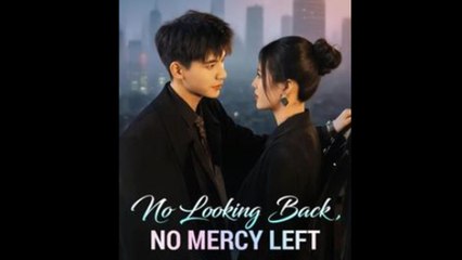 No Looking Back, No Mercy Left Full Episode