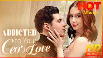 Addicted To You - CEO's Love | Full Movie HD - Best Drama ShortFilms Romantic Love