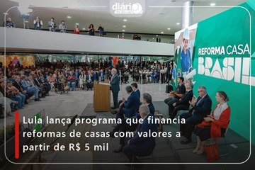 Lula lança programa que financia reformas de casas com valores a partir de R$ 5 mil