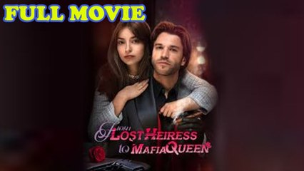 Lost Heiress The Mafia Chosen Bride Full Movie
