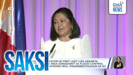 Posibleng koneksyon ni First Lady Liza Araneta-Marcos sa isa sa mga idinadawit sa flood control projects na si Maynard Ngu, pinaiimbestigahan sa ICI | Saksi