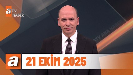 atv Ana Haber | 21 Ekim 2025