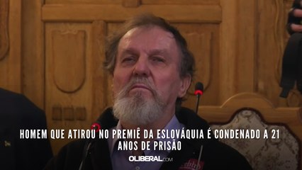Homem que atirou no premiê da Eslováquia é condenado a 21 anos de prisão