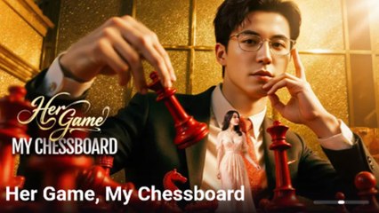 Her Game My Chessboard (2025) - FULL [Eng Sub]