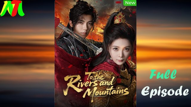 To The Rivers And Mountains (2025) - FULL [Eng Sub]