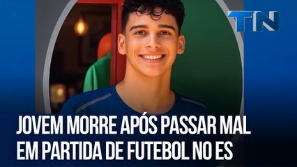 Jovem morre após passar mal em partida de futebol no ES