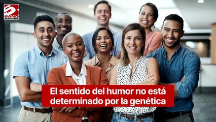 El sentido del humor no está determinada por la genética