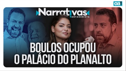 Boulos ocupou o Palácio do Planalto | Narrativas #511 Madeleine Lacsko