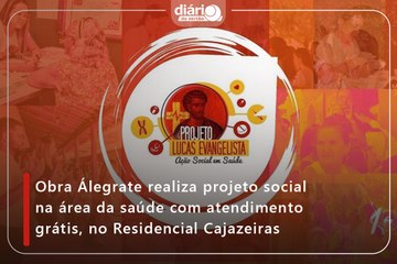 Obra Álegrate realiza projeto social na área da saúde com atendimento grátis, no Residencial Cajazeiras