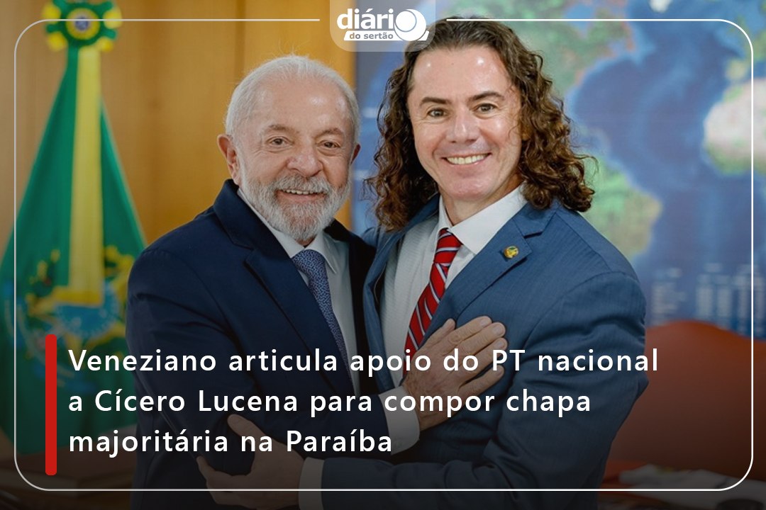 Veneziano articula apoio do PT nacional a Cícero Lucena para compor chapa majoritária na Paraíba