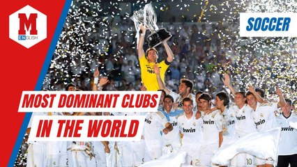 The most dominant soccer clubs in the world