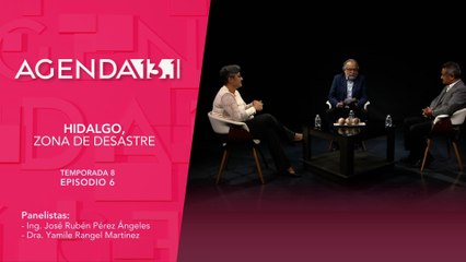 T8 Ep. 6 - Agenda 13.1 | Hidalgo, zona de desastre