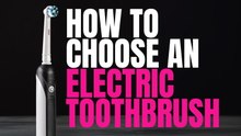 How To Choose An Electric Toothbrush?