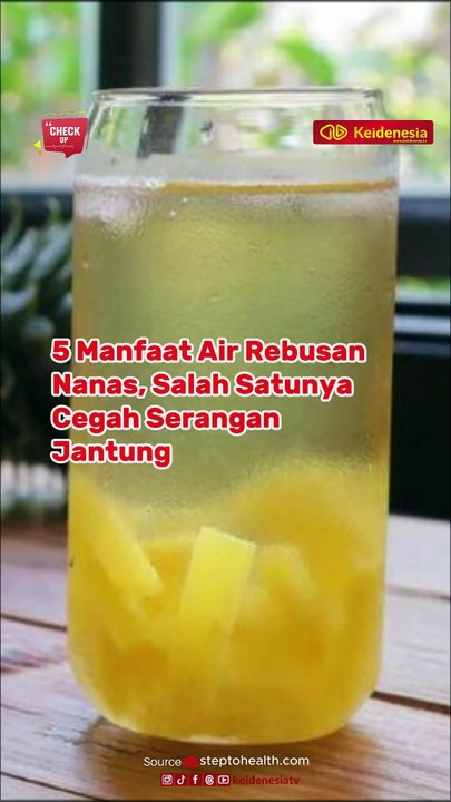 5 Manfaat Air Rebusan Nanas, Salah Satunya Cegah Serangan Jantung