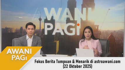 AWANI Pagi: Berita tumpuan & menarik di astroawani.com [22 Oktober 2025]