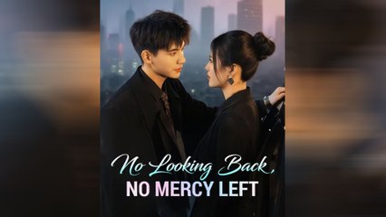 No Looking Back, No Mercy Left Full Movie