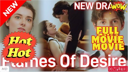 Flames Of Desire (2025) - FULL [Eng Sub] - Video Dailymotion