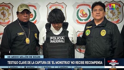 TESTIGO CLAVE DE LA CAPTURA DE 'EL MONSTRUO' NO RECIBE RECOMPENSA | Willax