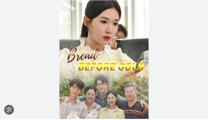 Bread Before Gold Chinese Drama - English Sub