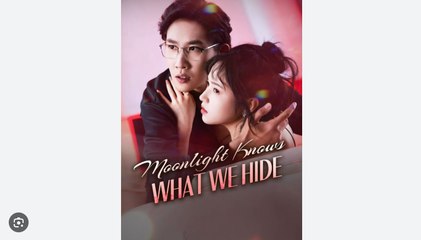 Moonlight Knows What We Hide Chinese Drama - English Sub