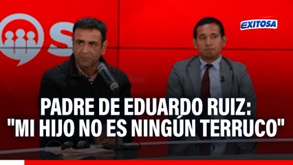 Padre de Eduardo Ruiz RATIFICA carta notarial contra Rospigliosi: "Mi hijo no es ningún terruco"