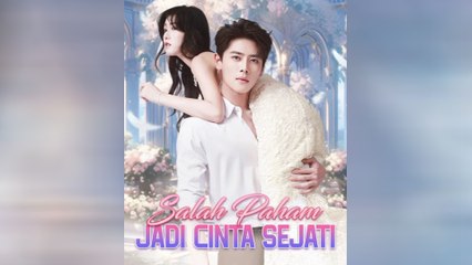 Salah Paham Jadi Cinta Sejati Episode Lengkap