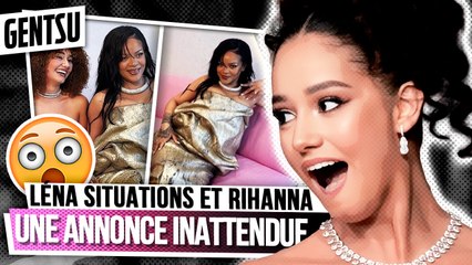 L'ANNONCE INATTENDUE de Léna Situations et Rihanna 😱