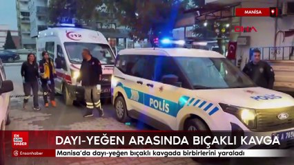 Manisa’da dayı-yeğen bıçaklı kavgada birbirlerini yaraladı