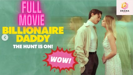 [New] Billionaire Daddy The Hunt is On #snaxbox #tallflix - Full Movie  Drama Hub