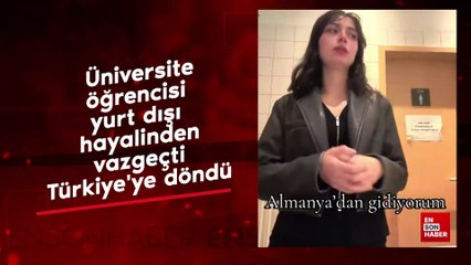 Üniversite öğrencisi yurt dışı hayalinden vazgeçti Türkiye'ye döndü