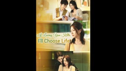 If Loving You Kills, I'll Choose Life  - FULL MOVIES ENGLISH SUB