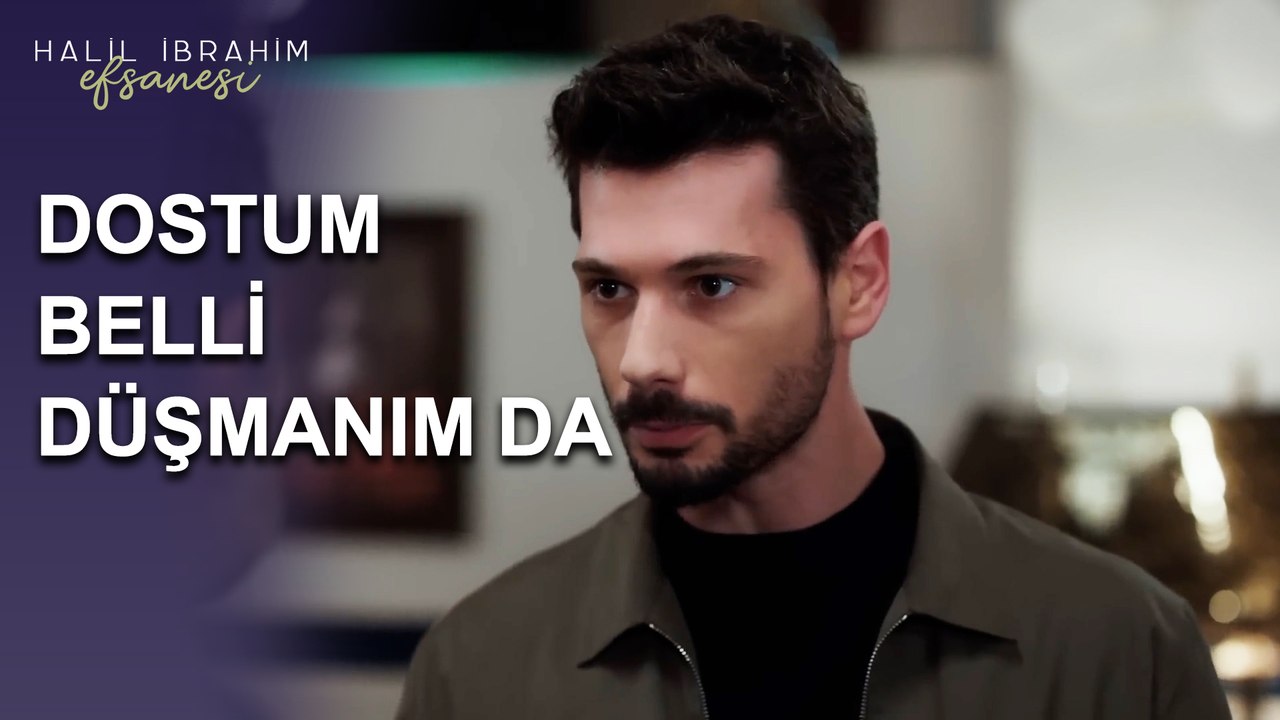 Dostum Belli, Düşmanım Da - Halil İbrahim Efsanesi