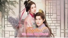 Together We Rule the World Chinese Drama - English Sub