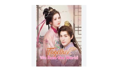 Together We Rule the World Chinese Drama - English Sub